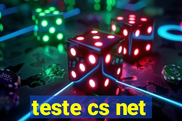 teste cs net